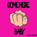 Come Here Baby - Single