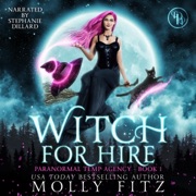Witch for Hire: Paranormal Temp Agency, Book 1 (Unabridged) - Molly Fitz