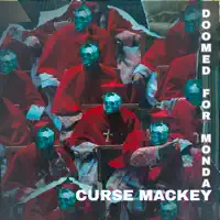 Doomed For Monday — Curse Mackey