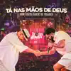Bom Gosto & Xande de Pilares - TÁ NAS MÃOS DE DEUS