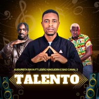 Talento (feat. Lebão Kingueira & Bad Canal 2) - Single - Kudurista Baya