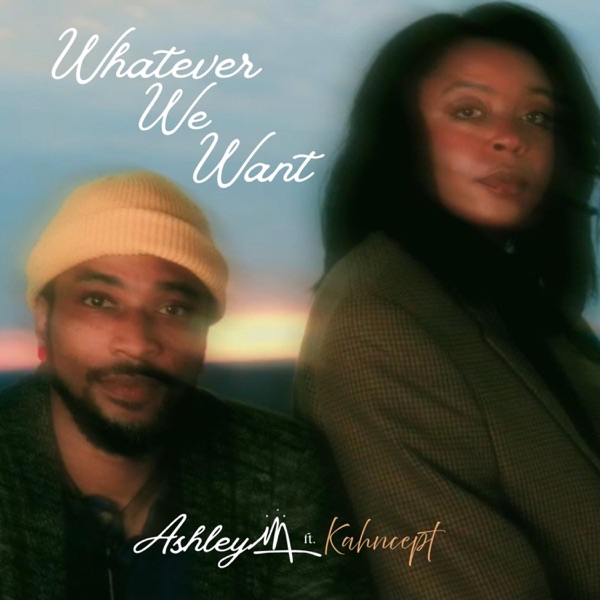 Whatever We Want (feat. Kahncept)
