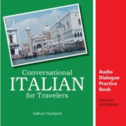 Conversational Italian for Travelers Audio Dialogue Practice Book, Volume 1 (Unabridged) - Kathryn Occhipinti