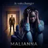 Malianna - Je vais changer