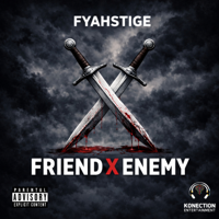 Friend X Enemy - Fyahstige Cover Art