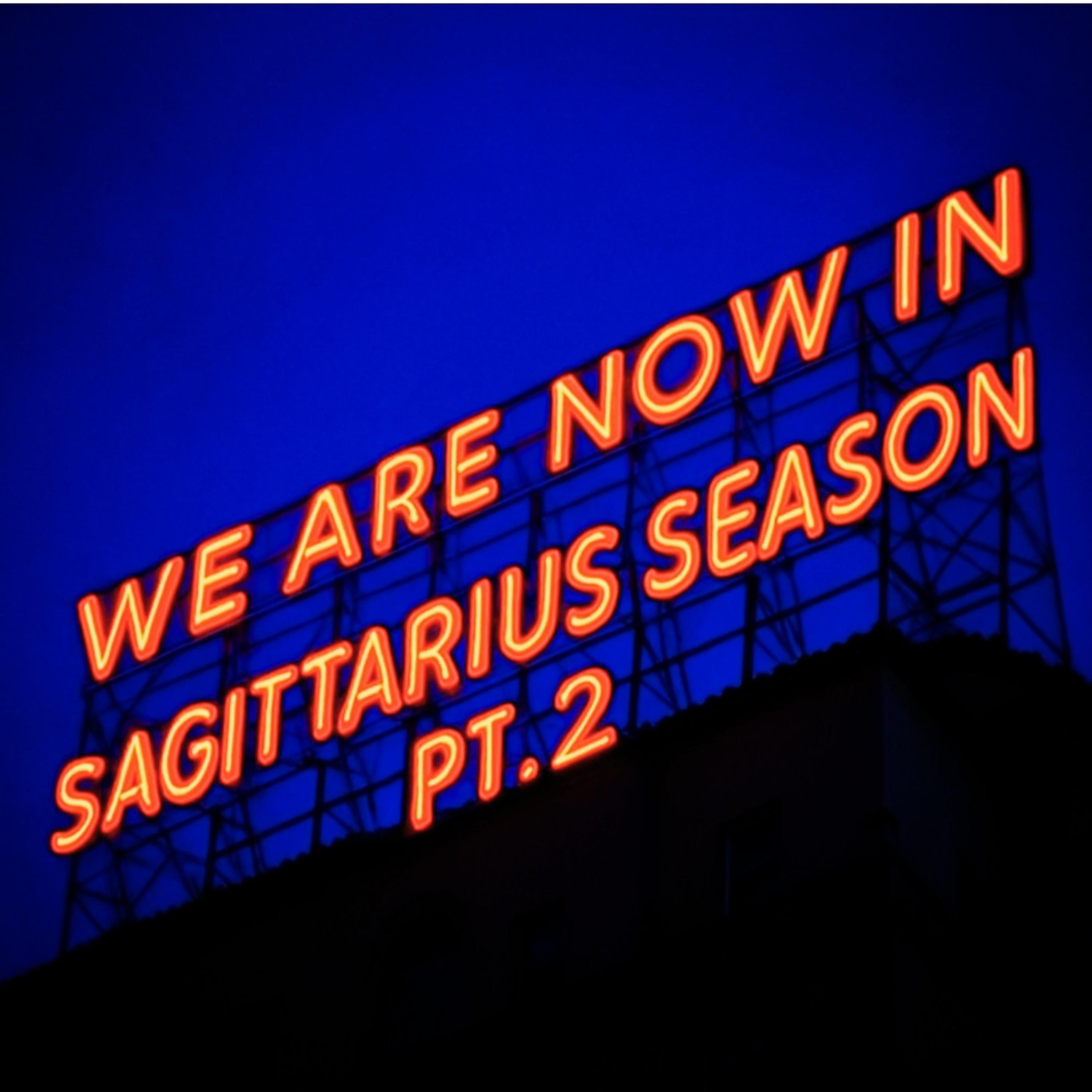 Sagittarius Season, Pt. 2