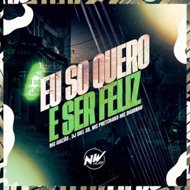 Eu Só Quero É Ser Feliz (feat. MC Diguinho) Mc Guizão, DJ BIEL SB & mc pretchako