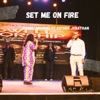 Set Me on Fire (Live) [feat. Esther Jonathan]