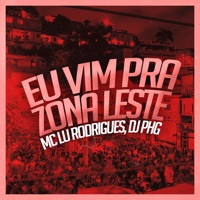 Eu Vim pra Zona Leste - Single - DJ PHG & Mc Lu Rodrigues