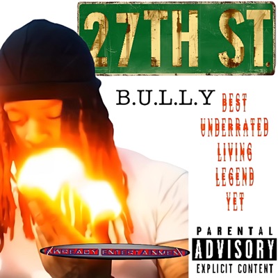 BULLY (Best Underrated Living Legend Yet)