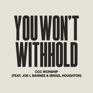 You Won’t Withhold (Live)