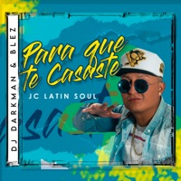 Para que te casaste - Single - JC Latin Soul, Dj Darkman & Blez