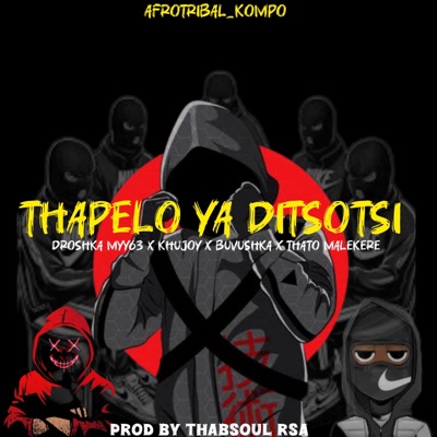 Thapelo Ya Ditsotsi (feat. KhuJoy, Buvushka & Thato Malekere) - Single