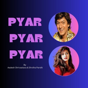 PYAR PYAR PYAR (feat. SHRADHA PANDIT)