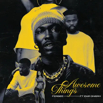 Listen to Awesome Things - Single by Fergiee & Ema Onigah