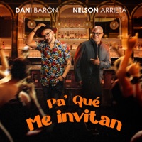 Pa' Qué Me Invitan - Single - Dani Barón & Nelson Arrieta