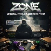 ZONE (feat. Potluck, Dubz Tha Don Prodigy & Double Time Killas) - Single - Serious MAK