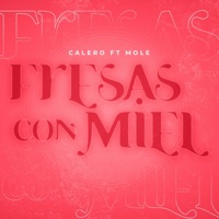 Fresas Con Miel (feat. Mole) - Single - Calero