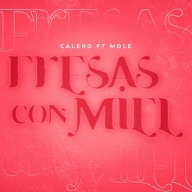 Fresas Con Miel (feat. Mole) Calero
