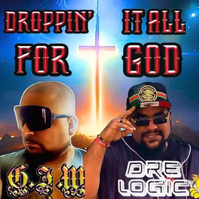 Dropping It All For God (feat. Dre Logic & I.T.H) - Single