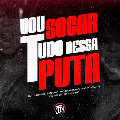 Vou Socar Nessa Puta (feat. Mc 7 delas, MC GW & Mc 2G Do SF) - Single