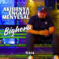 Akhirnya Engkau Menyesal - Single - Bigheru