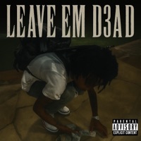 LEAVE EM D3AD (feat. xXTristian & KDJ) - Single - LilJay Music