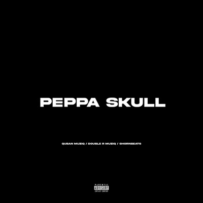 Peppa Skull (feat. Quban Muziq & Double R Muziq) - Single