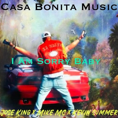 I AM SORRY BABY (feat. Kevin Summer & José King) - Single