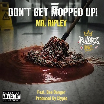 Don't Get Mopped Up (feat. BEE Danger AKA Nightstalker & Clypto) - Single
