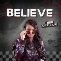 BELIEVE - Nini Uppuluri Cover Art
