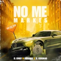 No Me Markes - Single - El Chuly & Richarly, DAYAN Tiburon & Coronao