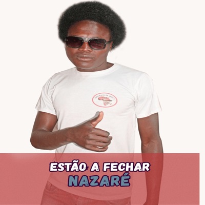 Nazaré x Estão a Fechar (feat. Bad Mapunga) - Single