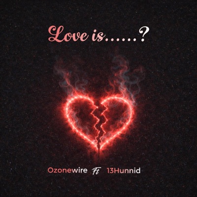 Love is ............? (feat. 13 Hunnid) - Single