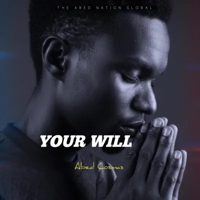 Ascolta 'Your will - Single' di Abed Cosmas