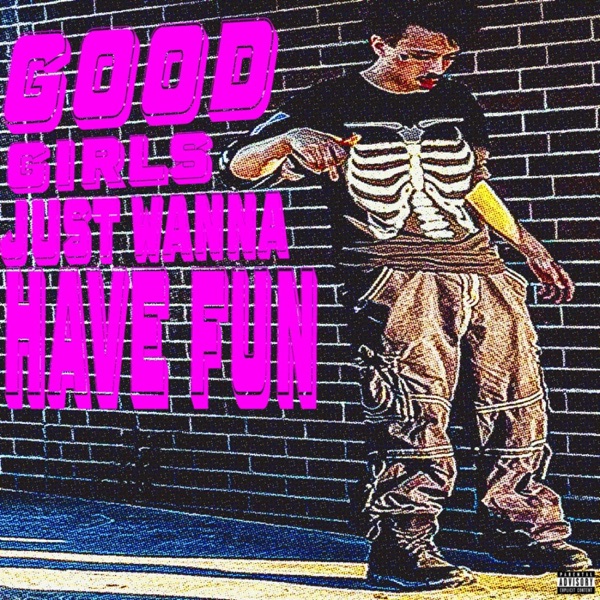 GOOD GIRLS JUST WANNA HAVE FUN