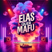 Elas Quer Mafu (feat. Dj Fw & Mc Dudu Sk) - Single - DJ YG DO TREM BALA OFICIAL, Dj Fiuza & Mc Pepeu
