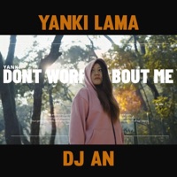 Don't Worry About Me (feat. Yanki Lama) - Single - DJ AN