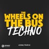 The Wheels On The Bus (TECHNO) - Single