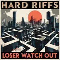 Loser Watch Out — The Hard Riffs