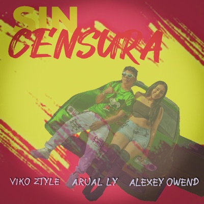 Sin censura (feat. Viko ztyle & Alexey owend) - Single