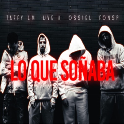 Lo Que Soñaba (feat. FonSP, Uve K & Ossiel) - Single