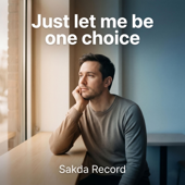 Just Let Me Be One Choice