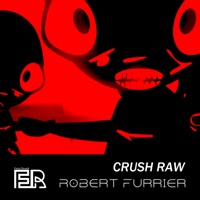 Crush Raw - Single - Robert Furrier