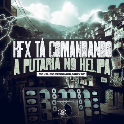 Kfx Tá Comandando a Putaria no Helipa - Single