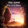 Yes I Know
