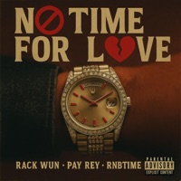 No Time for Love (feat. Pay Rey & RNBTIME) - Single - Rack Wun
