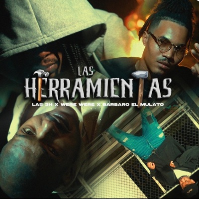 Las herramientas (feat. El negrito del talento, El chino las tres hhh, Dicelo were & Barbaro el mulato) - Single