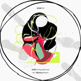 Clap Ma Face (Mahony Remix) Adez & Mahony