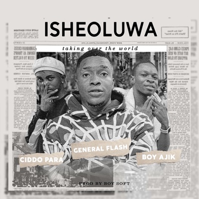 ISHEOLUWA (feat. Boy ajik & Ciddo para) - Single